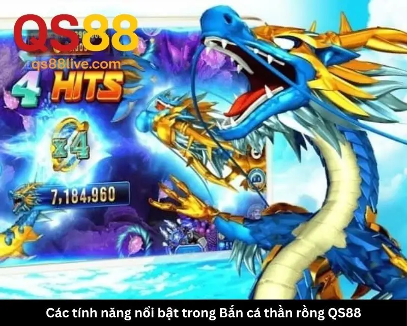 Các tính năng nổi bật trong Bắn cá thần rồng QS88