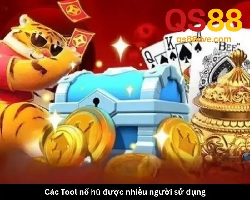 Các Tool nổ hũ được nhiều người sử dụng