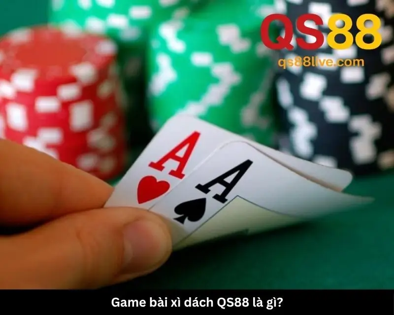 Game bài xì dách QS88 là gì?