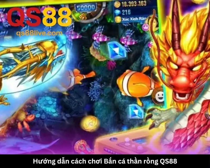 Hướng dẫn cách chơi Bắn cá thần rồng QS88