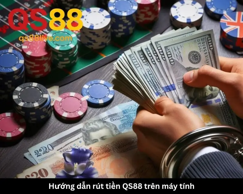 Hướng dẫn rút tiền QS88 trên máy tính