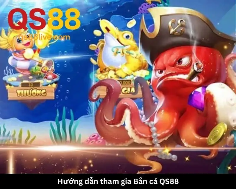 Hướng dẫn tham gia Bắn cá QS88