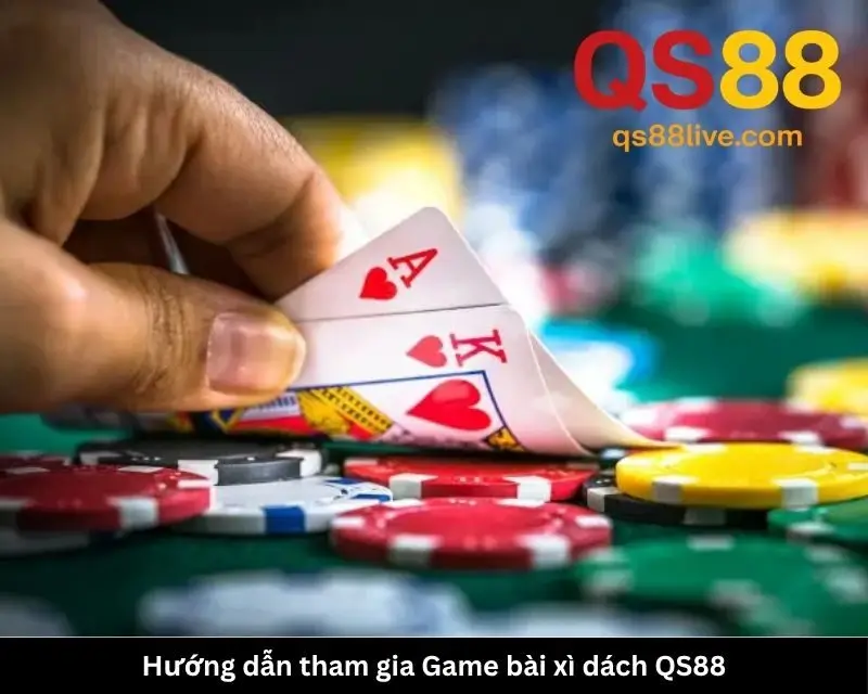 Hướng dẫn tham gia Game bài xì dách QS88