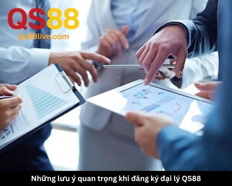 Những lưu ý quan trọng khi đăng ký đại lý QS88