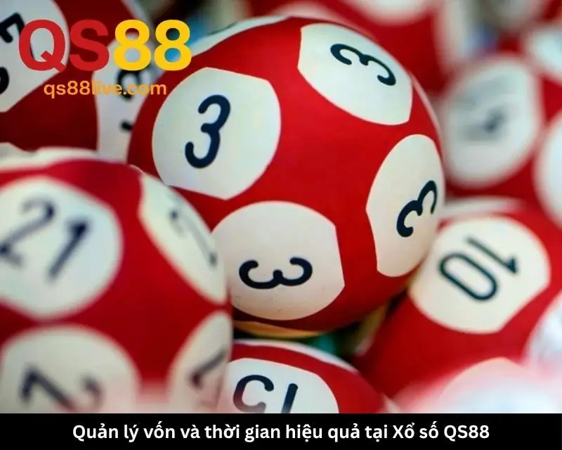 Quản lý vốn và thời gian hiệu quả tại Xổ số QS88