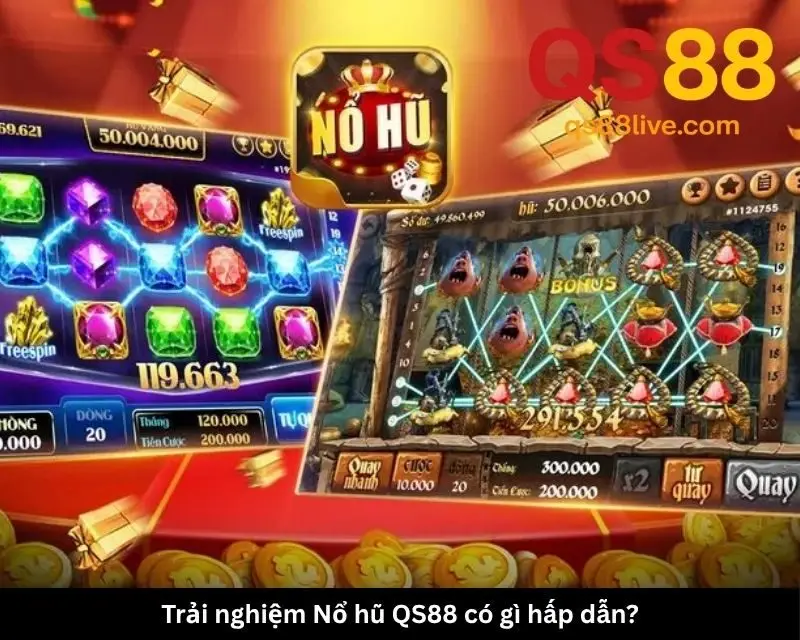 Trải nghiệm Nổ hũ QS88 có gì hấp dẫn?